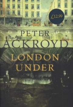 Image of London under by Peter Ackroyd Hardback