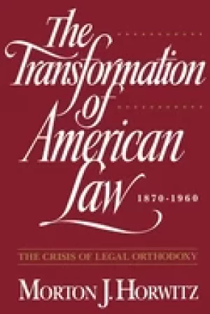 Image of transformation of american law 1870 1960 the crisis of legal orthodoxy