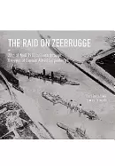 Image of raid on zeebrugge 23 april 1918 as seen through the eyes of captain alfred