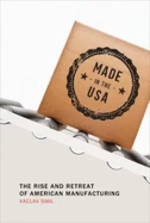 Image of made in the usa the rise and retreat of american manufacturing
