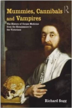 Image of Mummies Cannibals and Vampires by Richard Sugg Paperback