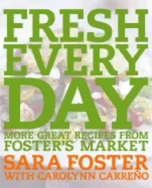 Image of fresh every day more great recipes from fosters market