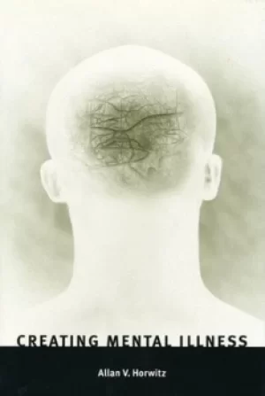 Image of Creating mental illness by Allan V Horwitz