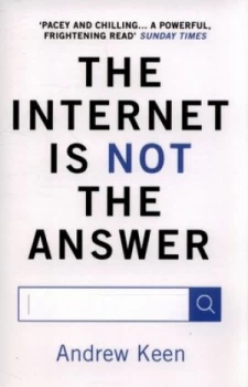 Image of The Internet Is Not the Answer by Andrew Keen Book