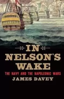 Image of In Nelsons Wake : The Navy and the Napoleonic Wars