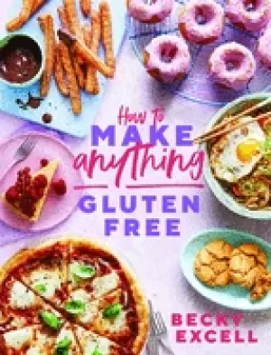 Image of how to make anything gluten free over 100 recipes for everything from home