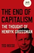 Image of end of capitalism the thought of henryk grossman