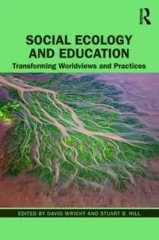 Image of Social Ecology and EducationTransforming Worldviews and Practices