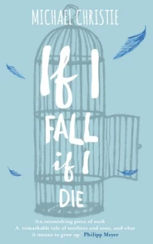 Image of If I Fall If I Die by Michael Christie Paperback