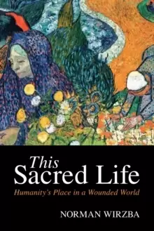 Image of This Sacred Life : Humanity's Place in a Wounded World