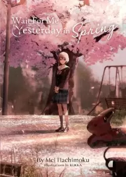 Image of Wait For Me Yesterday in Spring (Light Novel) by Mei Hachimoku