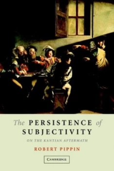 Image of The Persistence of Subjectivity by Robert B. Pippin Book