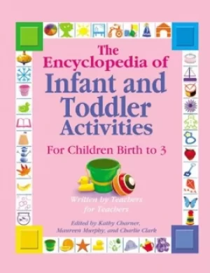 Image of The encyclopedia of infant and toddler activities by Kathy Charner