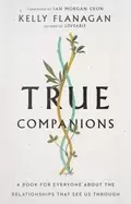 Image of true companions a book for everyone about the relationships that see us thr