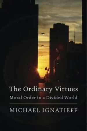 Image of The ordinary virtues by Michael Ignatieff