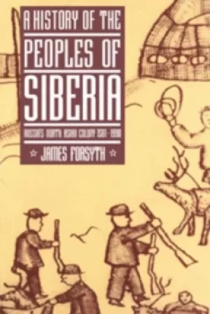 Image of A History of the Peoples of Siberia by James Forsyth