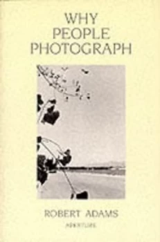 Image of Why People Photograph by Robert Adams Paperback