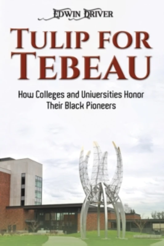 Image of Tulip for Tebeau : How Colleges and Universities Honor Their Black Pioneers Paperback / softback