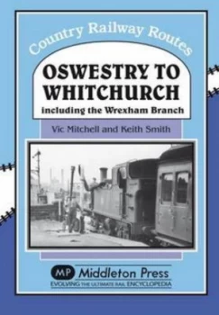 Image of Oswestry to Whitchurch by Vic Mitchell and Keith Smith Book