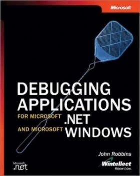 Image of Debugging Applications for Microsoft .Net and Microsoft Windows by John Robbins Book