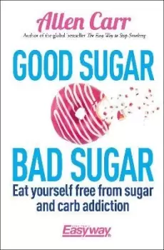 Image of Good Sugar Bad Sugar by Allen Carr