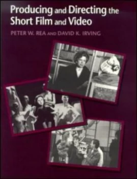 Image of Producing and Directing the Short Film and Video by David K. Irving Book