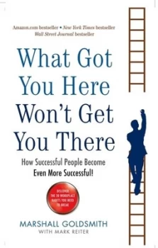 Image of What Got You Here Wont Get You There by Marshall Goldsmith Paperback