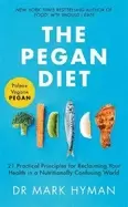 Image of pegan diet 21 practical principles for reclaiming your health in a nutritio