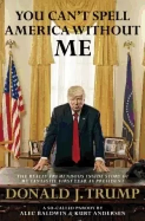 Image of you cant spell america without me the really tremendous inside story of my