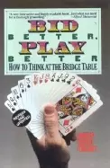 Image of bid better play better how to think at the bridge table