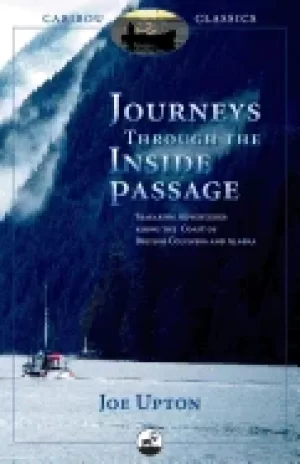 Image of journeys through the inside passage seafaring adventures along the coast of