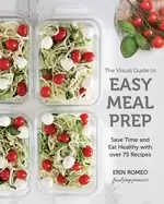 Image of visual guide to easy meal prep save time and eat healthy with over 75 recip