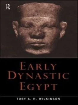Image of Early Dynastic Egypt by Toby A.H. Wilkinson Paperback