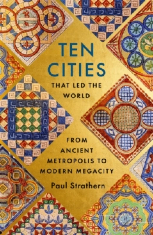 Image of ten cities that LED the world from ancient metropolis to modern megacity 9781529356441