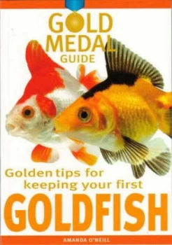 Image of Golden Tips for Keeping Your First Goldfish by Amanda Oneill Paperback