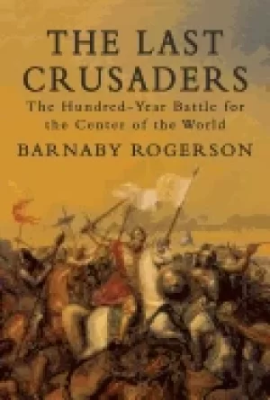 Image of last crusaders the hundred year battle for the center of the world
