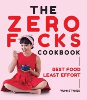 Image of The Zero Fucks Cookbook by Yumi Stynes