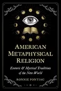 Image of american metaphysical religion esoteric and mystical traditions of the new