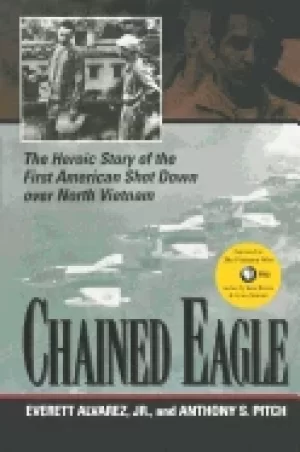 Image of chained eagle the heroic story of the first american shot down over north v