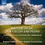 Image of British Music for Cello and Piano: William Wordsworth, Josef Holbrooke; William Busch (Music CD)