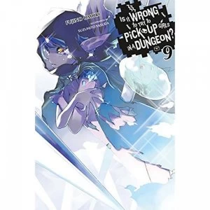 Image of Is It Wrong to Try to Pick Up Girls in a Dungeon?, Vol. 9 (light novel) by Fujino Omori (Paperback, 2017)