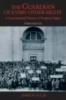 Image of The Guardian of Every Other Right by James W. Ely