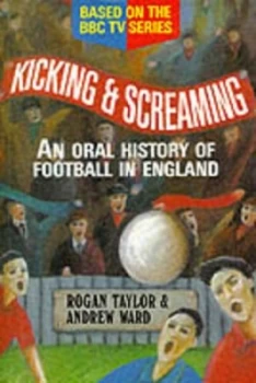 Image of Kicking and Screaming by Rogan P Taylor and Andrew Ward and Bbc Enterprises Paperback