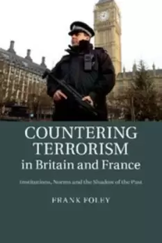 Image of Countering terrorism in Britain and France by Dr Frank Foley