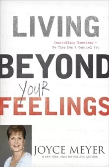 Image of Living Beyond Your Feelings : Controlling Emotions So They Don't Control You