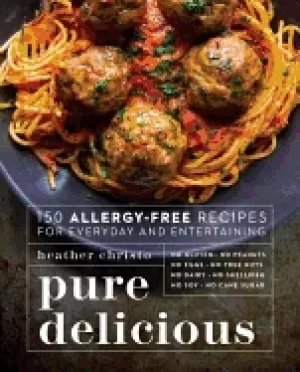 Image of pure delicious 150 allergy free recipes for everyday and entertaining
