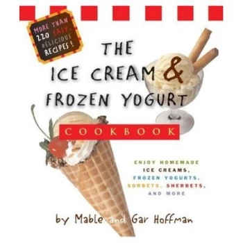 Image of The Ice Cream and Frozen Yogurt Cookbook by Mable Hoffman Paperback
