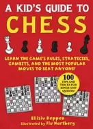 Image of kids guide to chess learn the games rules strategies gambits and the most p