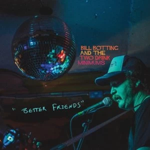 Image of Bill Botting & The Two Drink Minimums - Better Friends Vinyl