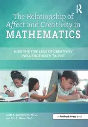 Image of The Relationship of Affect and Creativity in Mathematics How the Five Legs of Creativity Influence Math Talent